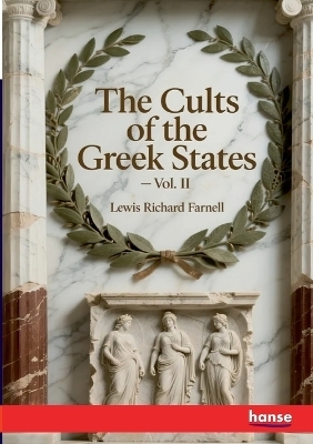 The Cults of the Greek States - Lewis Richard Farnell