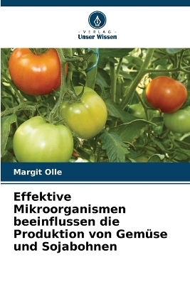Effektive Mikroorganismen beeinflussen die Produktion von Gemüse und Sojabohnen