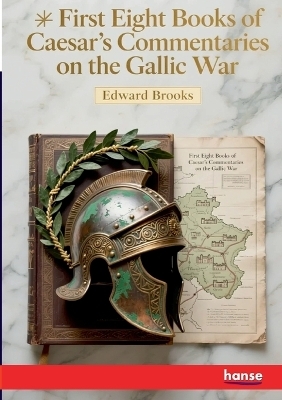 First Eight Books of Caesar's Commentaries on the Gallic War - Edward Brooks