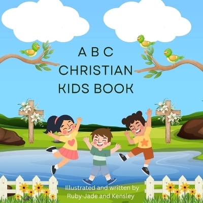 ABC Christian Kids Book - Ruby-Jade Wihare, Kensley Mohi