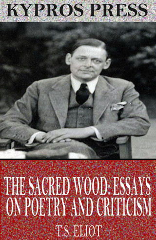 Sacred Wood: Essays on Poetry and Criticism