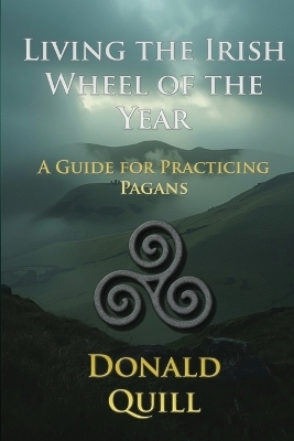 Living the Irish Wheel of the Year - Donald Quill