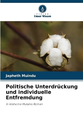 Politische Unterdrückung und individuelle Entfremdung