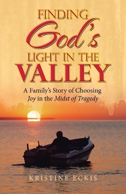 Finding God's Light in the Valley - Kristine Eckis