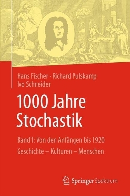 1000 Jahre Stochastik - Hans Fischer, Richard Pulskamp, Ivo Schneider
