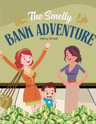 The Smelly Bank Adventure - Marcy Schaaf