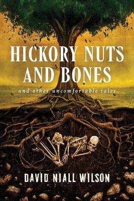 Hickory Nuts and Bones - David Niall Wilson