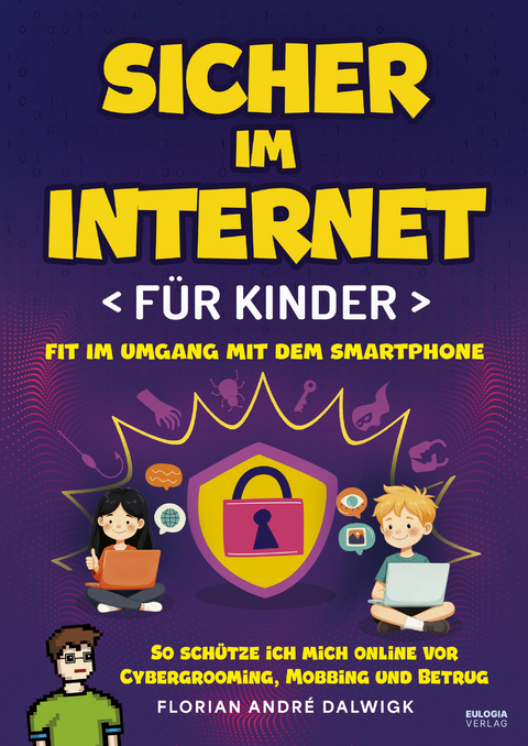 Sicher im Internet f&uuml;r Kinder - Florian Andr&eacute; Dalwigk