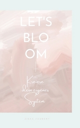 Let's Bloom - ziska. zaubert