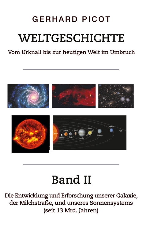 Weltgeschichte - Vom Urknall bis zur heutigen Welt im Umbruch - Gerhard Picot