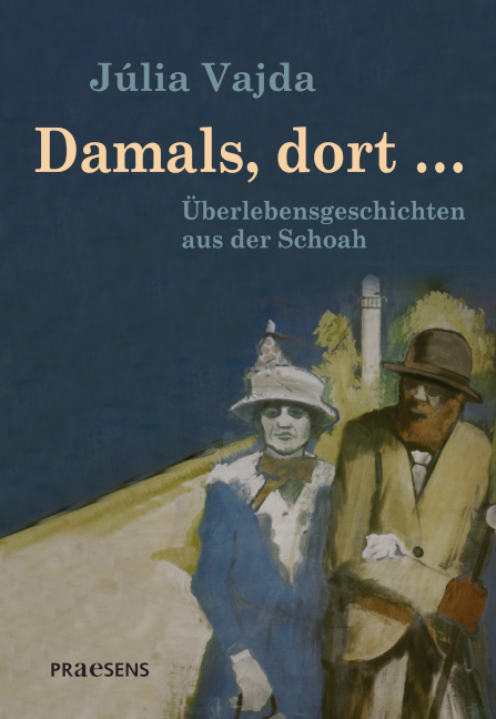 Damals, dort &hellip; - J&uacute;lia Vajda