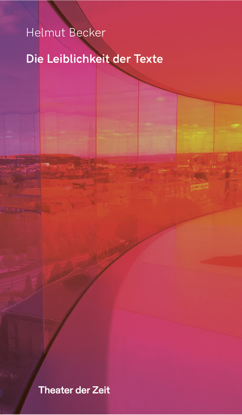 Die Leiblichkeit der Texte - Helmut Becker
