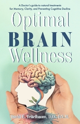 Optimal Brain Wellness - David E. Teitelbaum D.O. D.V.M.