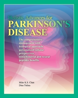 Holistic Advances for Parkinson's Disease - Mike K S Chan, Dina Tulina