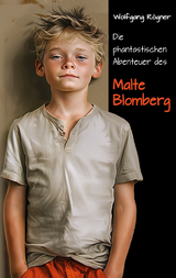 Die phantastischen Abenteuer des Malte Blomberg - Wolfgang R&ouml;gner