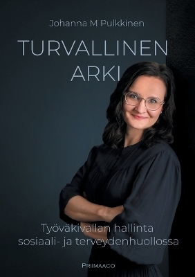 Turvallinen arki - Johanna M Pulkkinen