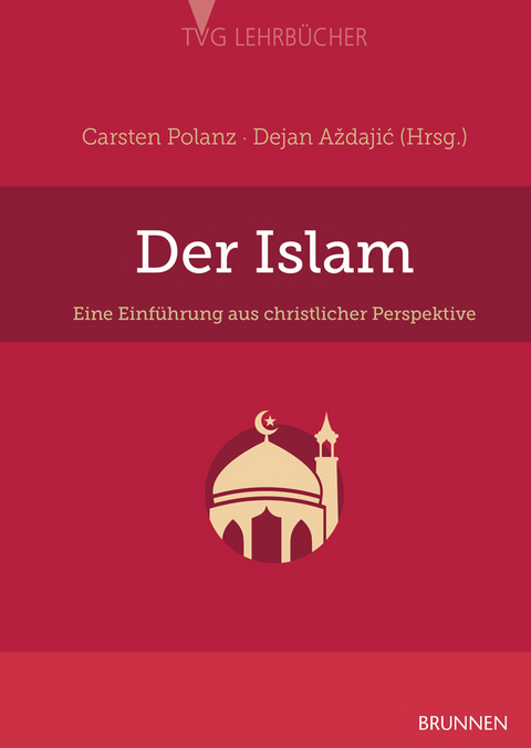 Der Islam: Eine Einf&uuml;hrung aus christlicher Perspektive - Carsten Polanz, Dejan Azdajic