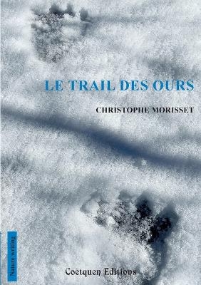 Le trail des ours - Christophe Morisset