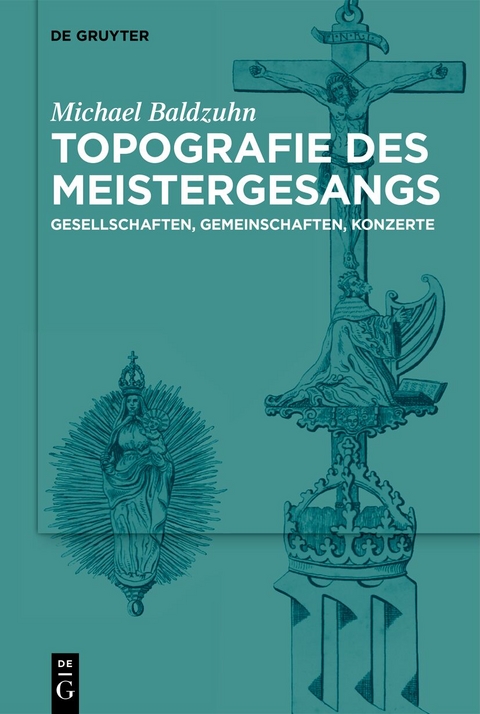Topografie des Meistergesangs - Michael Baldzuhn