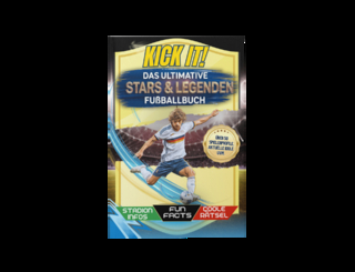 Kick it! Das ultimative Stars & Legenden Fußballbuch