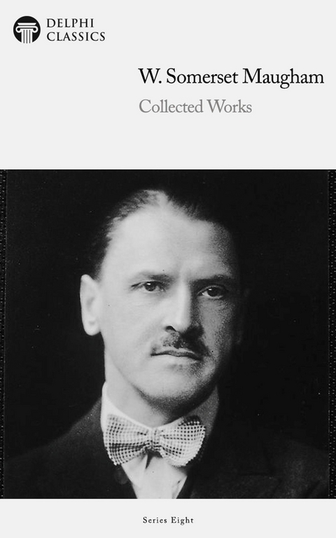 Delphi Collected Works of W. Somerset Maugham (Illustrated) -  William Somerset Maugham
