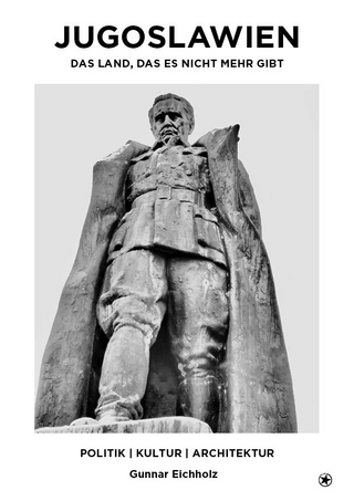 Jugoslawien. Das Land, das es nicht mehr gibt
