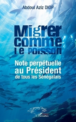 Migrer comme le poisson - Abdoul Aziz Diop