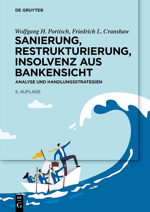 Sanierung, Restrukturierung, Insolvenz aus Bankensicht - Wolfgang H. Portisch, Friedrich L. Cranshaw