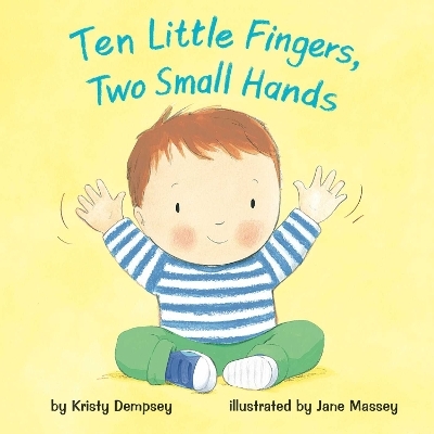 Ten Little Fingers, Two Small Hands - Kristy Dempsey