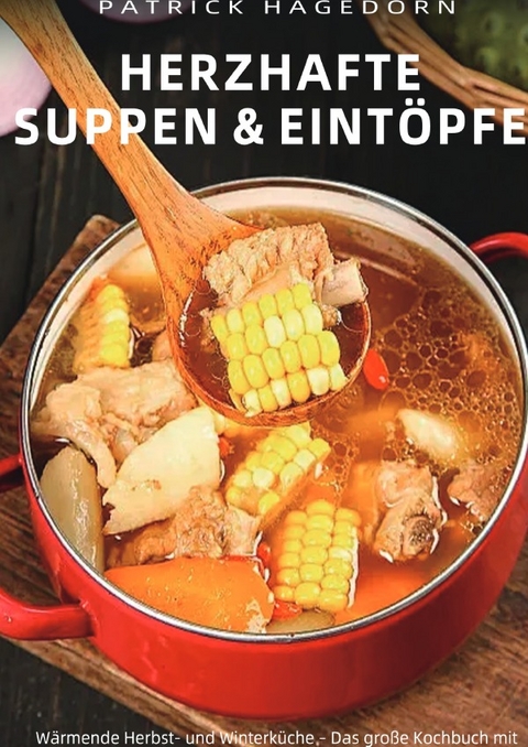 Herzhafte Suppen &amp; Eint&ouml;pfe - Patrick Hagedorn