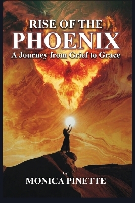 Rise of the Phoenix - Monica Pinette