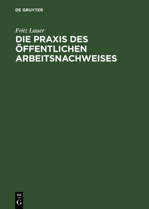 Die Praxis des &ouml;ffentlichen Arbeitsnachweises - Fritz Lauer