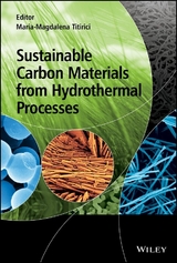 Sustainable Carbon Materials from Hydrothermal Processes - Maria-Magdalena Titirici