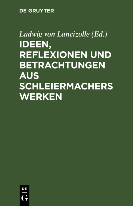 Ideen, Reflexionen und Betrachtungen aus Schleiermachers Werken - 