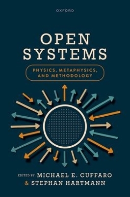 Open Systems: Physics, Metaphysics, and Methodology - 