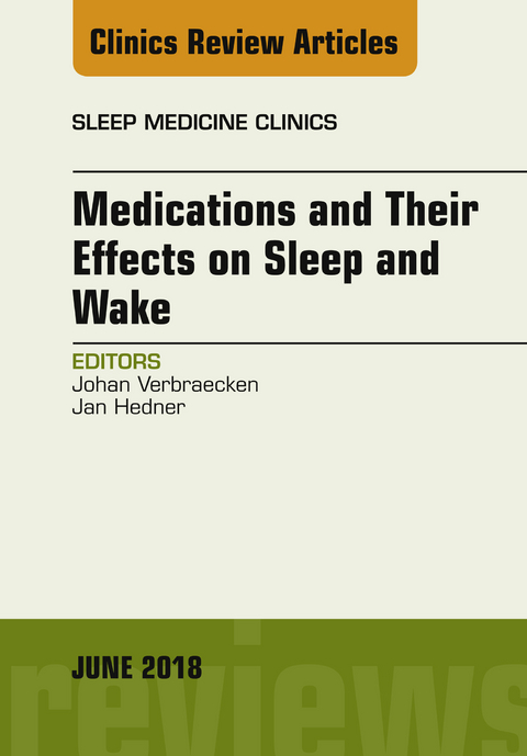 Medications and their Effects on Sleep and Wake, An Issue of Sleep Medicine Clinics -  Jan Hedner,  Johan Verbraecken