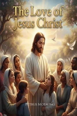 The Love of Jesus Christ - Petrus Motaung