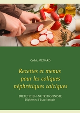 Recettes et menus pour les coliques n&eacute;phr&eacute;tiques calciques - Cedric Menard