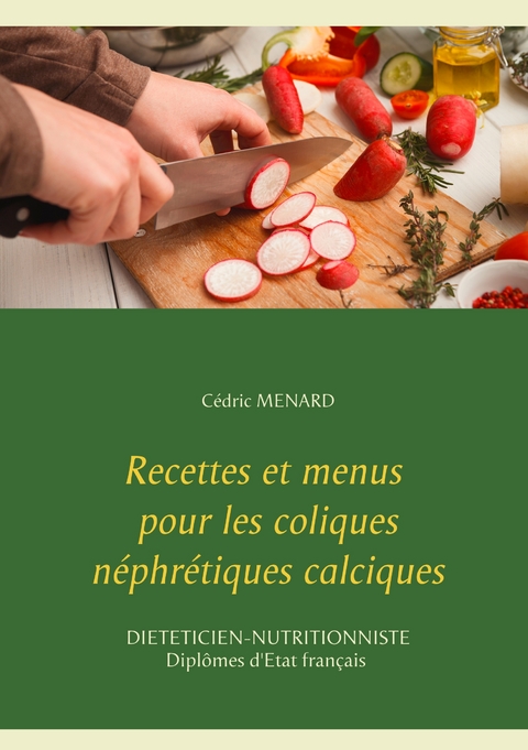 Recettes et menus pour les coliques n&eacute;phr&eacute;tiques calciques - Cedric Menard