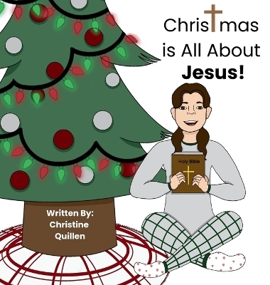 Christmas is All About Jesus! - Christine Quillen
