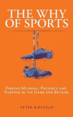 The Why of Sports - Peter Bidstrup
