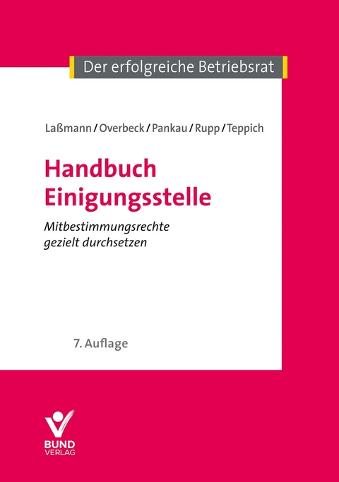 Handbuch Einigungsstelle - Nikolai La&szlig;mann, Ulrich Overbeck, Matthias Pankau, Rudi Rupp, Helmut Teppich