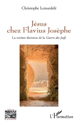 J&eacute;sus chez Flavius Jos&egrave;phe - Christophe Lemardel&eacute;