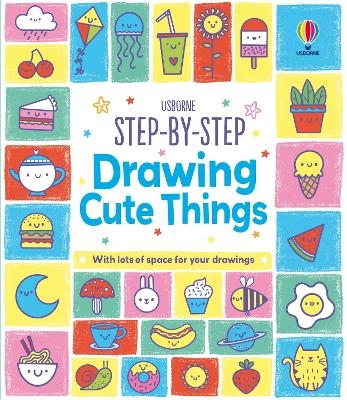 Step-by-Step Drawing Cute Things - Kate Nolan