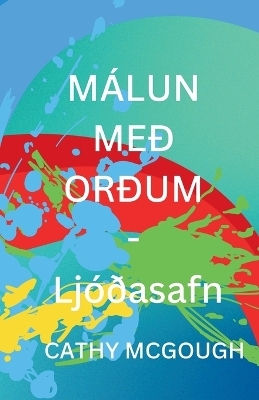M&Aacute;LUN ME&ETH; OR&ETH;UM - Lj&oacute;&eth;asafn ICELANDIC EDITION - Cathy McGough