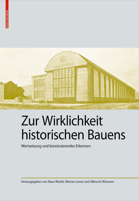 Zur Wirklichkeit historischen Bauens