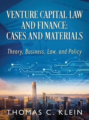 Venture Capital Law and Finance - Thomas C Klein