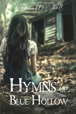 Hymns of Blue Hollow - Kemma Marshall