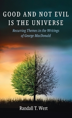 Good and Not Evil Is the Universe - Randall T Wert