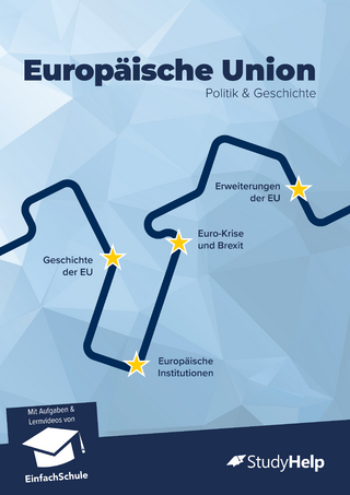 Lernheft Europäische Union: Geschichte, Institutionen, Krisen & Zukunft – mit Übungen, Lösungen und QR-Videos